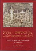 Żyją i owocują a były skazane na niebyt