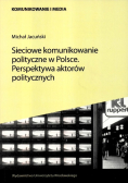 Sieciowe komunikowanie polityczne w Polsce