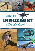 Atlas dla dzieci. Jaki to dinozaur?
