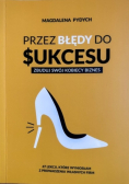Przez błędy do sukcesu - zbuduj swój kobiecy biznes