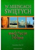 W miejscach świętych Medytacje biblijne