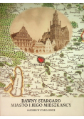 Dawny Stargard Miasto i jego mieszkańcy