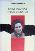 Sam płonął i nas zapalał