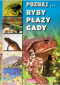 Poznaj... ryby, płazy, gady
