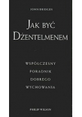 Jak być dżentelmenem współczesny poradnik dobrego wychowania