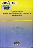 Praca socjalna wobec współczesnych problemów społecznych