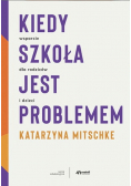 Kiedy szkoła jest problemem