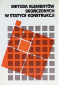 Metoda elementów skończonych w statyce konstrukcji