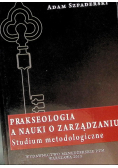 Prakseologia a nauki o zarządzaniu studium metodologiczne