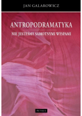 Antropodramatyka. Nie jesteśmy samotnymi wyspami