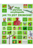 Moja pierwsza encyklopedia Jak to jest zrobione