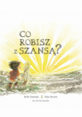 Co robisz z szansą?