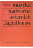 Muzyka nadworna ostatnich Jagiellonów
