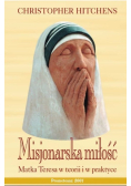 Misjonarska miłość. Matka Teresa w  teorii i praktyce