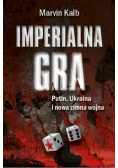 Imperialna gra Putin Ukraina i nowa zimna wojna