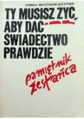 Ty musisz żyć, aby dać świadectwo prawdzie