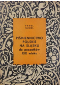 Piśmiennictwo polskie na Śląsku od początków XIX wieku