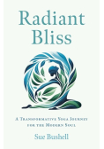 Radiant Bliss : A Transformative Yoga Journey for the Modern Soul