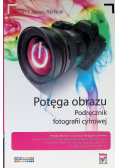 Potęga obrazu podręcznik fotografii cyfrowej