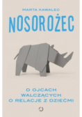 Nosorożec O ojcach walczących o relacje z dziećmi