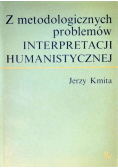 Z metodologicznych problemów Interpretacji humanistycznej