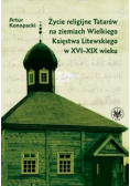 Życie religijne Tatarów na ziemiach Wielkiego Księstwa Litewskiego w XVI XIX wieku