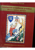 Łowiectwo w kulturze polskiej Obszary i kształty obecności
