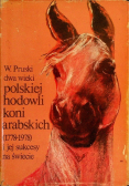 Dwa wieki polskiej hodowli koni arabskich i jej sukcesy na świecie