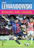 Robert Lewandowski. Sztuczki, triki i bramki
