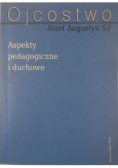 Ojcostwo Aspekty pedagogiczne i duchowe