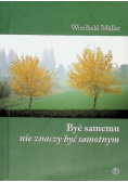 Być samemu nie znaczy być samotnym