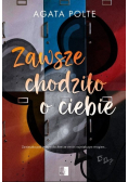 Zawsze chodziło o ciebie