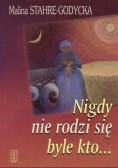 Nigdy nie rodzi się byle kto