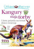 Ciekawe dlaczego Kangury mają torby i inne pytania na temat dzieci zwierząt
