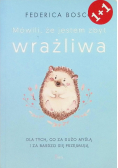 Mówili, że jestem zbyt wrażliwa