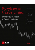 Ryzykować trzeba umieć Inwestorzy od kuchni o Forexie i o giełdzie