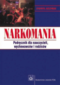 Narkomania podręcznik dla nauczycieli wychowawców i rodziców