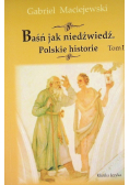 Baśń jak niedźwiedź Polskie historie Tom 1