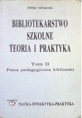 Bibliotekarstwo szkolne teoria i praktyka Tom II