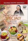 Teraz czas na specjały Siostry Anastazji