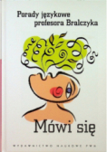 Mówi się Porady językowe profesora Bralczyka