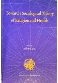 Toward a sociological theory of religion and health