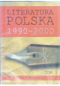 Literatura Polska 1990 - 2000 Tom I