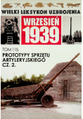 Wielki leksykon uzbrojenia Wrzesień 1939 Tom 115 Prototypy sprzętu artyleryjskiego Część 2