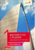 Matematyka z plusem 1 Podręcznik dla liceum i technikum Zakres podstawowy