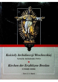 Kościoły Archidiecezji Wrocławskiej Tom I