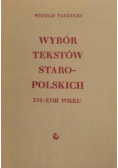 Wybór tekstów staropolskich XVI - XVIII wieku