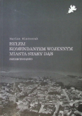 Byłem komendantem wojennym miasta Stary Dąb