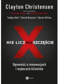 Nie licz na szczęście. Opowieść o innowacjach i wyborach klientów