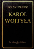 Polski papież Karol Wojtyła Tom I